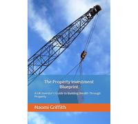 The Property Investment Blueprint: A UK Investor's Guide to Building Wealth Through Property