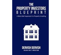 The Property Investors Blueprint: A Black Belt Approach to Property Investing