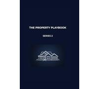 The Property Playbook: Complete Collection: Books 1-10: A Practical Guide to Property Investing Without the Hype