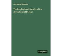 The Prophecies of Daniel and the Revelations of St John