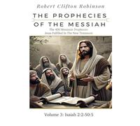 The Prophecies Of The Messiah: Volume 3, Isaiah 2:2-50:5: The 400 Messianic Prophecies Jesus Fulfilled In The New Testament (The Prophecies of the Messiah Seven Volume Series)