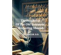 The Prophecies Of The old Testament, Respecting Messiah