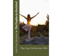 The Prophecies Revisited: The Year in Review 1999. (Volume 3)