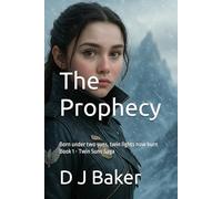 The Prophecy: Born under two suns, twin lights now burn (Twin Suns Saga)