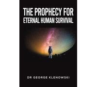 The Prophecy for Eternal Human Survival