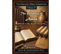 The Prophecy of Amos: Return to Me, Sayeth the LORD (The Disciple's Bible Commentary)
