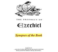 The Prophecy of Ezekiel: Synopses of the Book