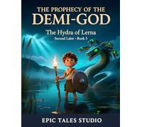 The Prophecy of the Demi-God The Hydra of Lerna - The Second Labor - Book 5: A Classic Myth Adventure