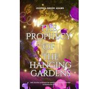 The Prophecy of The Hanging Gardens: Season One: The Awakening: 1