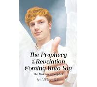 The Prophecy of the Revelation is Coming Unto You: The Unknown Prophet