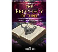 The Prophecy of Three: The Melanthia Chronicles