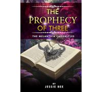The Prophecy of Three: The Melanthia Chronicles