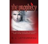 The Prophecy: The Golden Vampire Avengers And Their Guardian Wolf (ebo