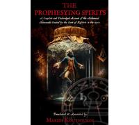 The Prophesying Spirits: A Complete and Unabridged Account of the Alchemical Homunculi Created by the Count of Kufstein in the 1770s.