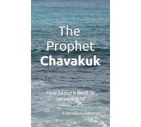 The Prophet Chavakuk: How to use a hook to succeed now (The Prophets)