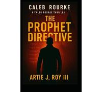 The Prophet Directive: A Caleb Rourke Thriller