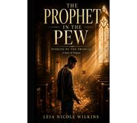The Prophet in Pew: Pierced By The The Promise A Story of Purpose
