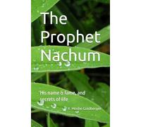 The Prophet Nachum: His name & fame, and secrets of life (The Prophets)