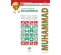 The Prophet of Islam - Muhammad (saw): A Biography and Pictorial Guide, Featuring the Moral Bases of the Islamic Civilization