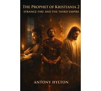 THE PROPHET OF KRISTIANIA 2 Strange Fire and the Third Empire: A Novel of Ibsen's Prophetic Fire, Julian the Apostate, and the Kingdom Neither Man Could Build (Henrik Ibsen Voice of Tziyon)