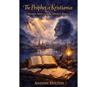 THE PROPHET OF KRISTIANIA: Henrik Ibsen and the Hidden Bible (Henrik Ibsen Voice of Tziyon)