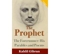 The Prophet & The Forerunner: His Parables And Poems: Two Classic Books In One Volume: Illustrated