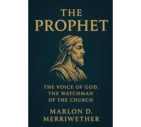 The Prophet: The Voice of God, The Watchman of The Church (The Five-Fold Graces of The Church of Jesus Christ)