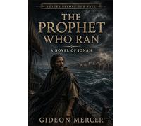 The Prophet Who Ran: A Novel of Jonah (Voices Before the Fall)