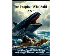 The Prophet Who Said "NO": How Jonah’s Flight Reveals Our Struggle and God’s Relentless Love