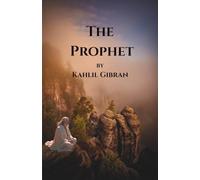 The Prophet (With Illustrations): Poetic Teachings on Life, Love, and the Soul
