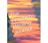 The Prophetic Healing Journal