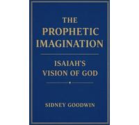 The Prophetic Imagination: Isaiah's Vision of God