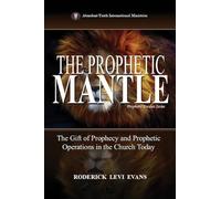 The Prophetic Mantle: The Gift of Prophecy and Prophetic Operations in the Church Today: 2 (Prophetic Studies)