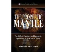 The Prophetic Mantle: The Gift of Prophecy and Prophetic Operations in the Church Today (Prophetic Studies)