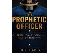 The Prophetic Officer: A Manual for Training Prophets