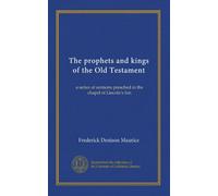 The prophets and kings of the Old Testament: a series of sermons preached in the chapel of Lincoln's Inn
