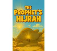 THE PROPHET'S HIJRAH: A JOURNEY OF FAITH AND LIGHT