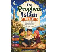The Prophets of Islam for Kids: Stories from the Qur'an with Life Lessons, Du'as & Reflection Questions for Ages 5-10