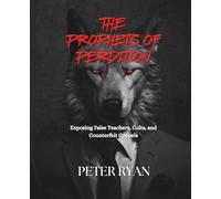 The Prophets of Perdition: Collector’s Cover Edition: Addressing False Teachers, Cults, and Counterfeit Gospels