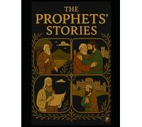 The Prophets' Stories: The Best Stories of the Prophets in Islam