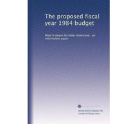 The proposed fiscal year 1984 budget: What it means for older Americans : an information paper