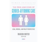 The Pros and Cons of Gender-Affirming Care: Legal, Medical, and Policy Perspectives (Human Sexuality)