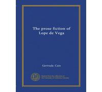 The prose fiction of Lope de Vega (Vol-1)