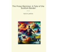 The Prose Marmion: A Tale of the Scottish Border (Classic Books)