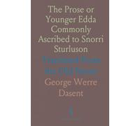The Prose or Younger Edda Commonly Ascribed to Snorri Sturluson: Translated From the Old Norse