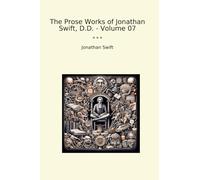 The Prose Works of Jonathan Swift, D.D. - Volume 07 (Classic Books)