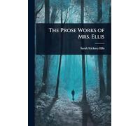 The Prose Works of Mrs. Ellis