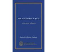 The prosecution of Jesus: its date, history and legality
