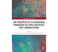 The Prospects of a Pluriversal Transition to a Post-Capitalist, Post-Carbon Future (Rethinking Globalizations)