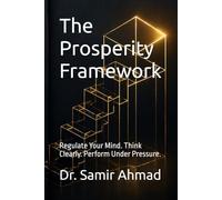 The Prosperity Framework: Regulate Your Mind. Think Clearly. Perform Under Pressure. (Mental Performance Series)